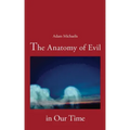 The Anatomy of Evil in Our Time