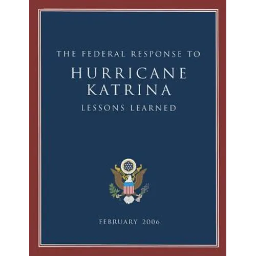 Lessons Learned: The Federal Response to Hurricane Katrina