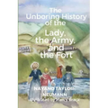 The Unboring History of the Lady, the Army, and the Fort