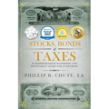 Stocks, Bonds & Taxes: A Comprehensive Handbook and Investment Guide for Everybody