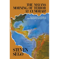 The Mayans Morning of Terror at Cumorah!: The Demise of Civilizations Who Refused to Call Upon God