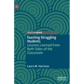 Teaching Struggling Students: Lessons Learned from Both Sides of the Classroom