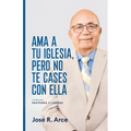 Ama a Tu Iglesia, Pero No Te Cases Con Ella: Consejos Para Pastores y Lideres