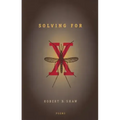 Solving For X: Poems