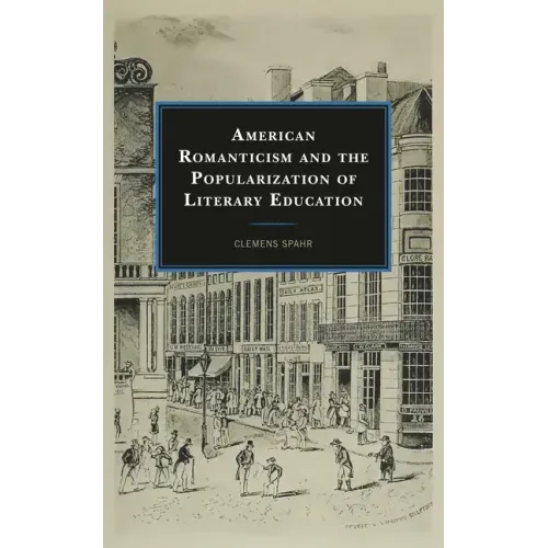 American Romanticism and the Popularization of Literary Education