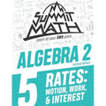 Summit Math Algebra 2 Book 5: Rates: Motion, Work and Interest