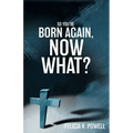 So You're Born Again, Now What?