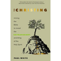 The Christing: Mining the Bible to reveal the extravagant anointing of the Holy Spirit