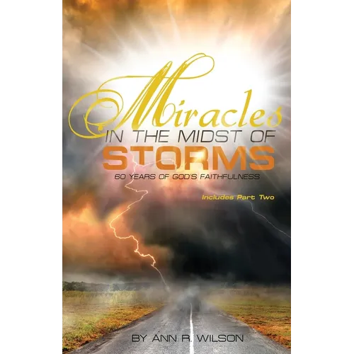 Miracles in the Midst of Storms: 60 years of God's Faithfulness
