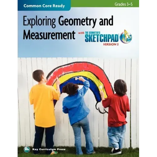 The Geometer's Sketchpad, Grades 3-5, Exploring Geometry and Measurement