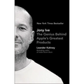 Jony Ive: The Genius Behind Apple's Greatest Products