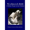 Our Lady of La Salette: A Mother Weeps for Her Children