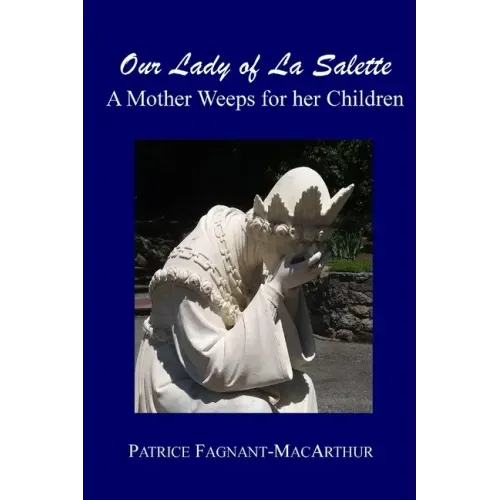 Our Lady of La Salette: A Mother Weeps for Her Children