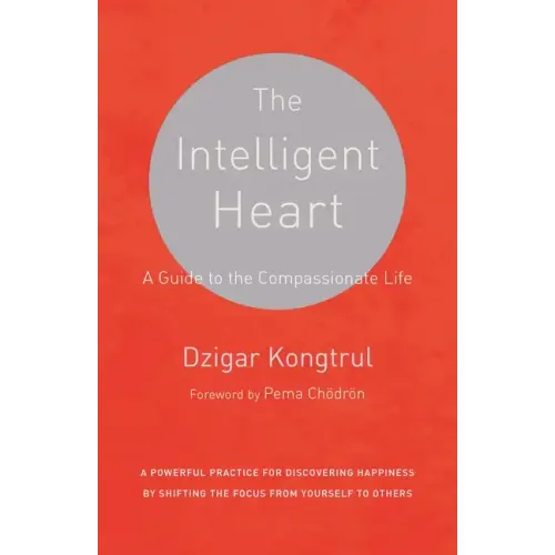 The Intelligent Heart: A Guide to the Compassionate Life