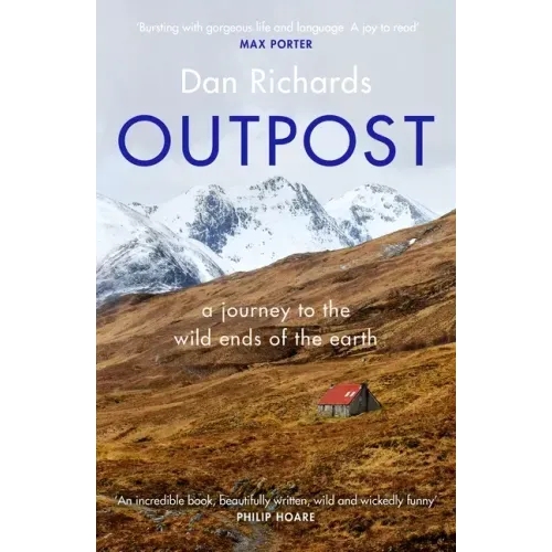 Outpost: A Journey to the Wild Ends of the Earth