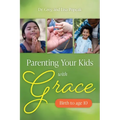 Parenting Your Kids with Grace (Birth to Age 10)