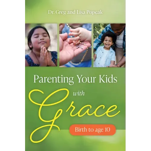 Parenting Your Kids with Grace (Birth to Age 10)