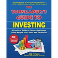 The Young Adult's Guide to Investing: A Practical Guide to Finance That Helps Young People Plan, Save, and Get Ahead