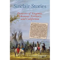 Sinclair Stories: Pioneers of Virginia, Arkansas Territory, and California