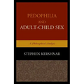 Pedophilia and Adult-Child Sex: A Philosophical Analysis