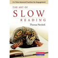 The Art of Slow Reading: Six Time-Honored Practices for Engagement