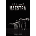 La Llave Maestra / The Master Key System by Charles F. Haanel