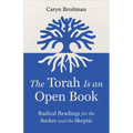 The Torah Is an Open Book: Radical Readings for the Seeker and the Skeptic