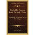 The Golden Precepts from the Book of Life: Embodying the Wisdom of the Eternal Ages