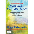 Mom, Dad...Can We Talk?: Helping our Aging Parents with the Insight and Wisdom of Others