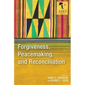 Forgiveness, Peacemaking, and Reconciliation