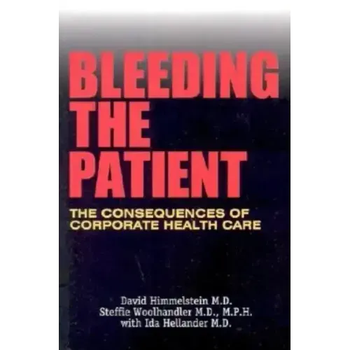 Bleeding the Patient: The Consequences of Corporate Healthcare