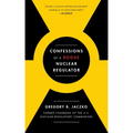Confessions of a Rogue Nuclear Regulator