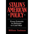 Stalin's American Policy: From Entente to Detente to Cold War