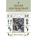 Tracks and Trailcraft: A Fully Illustrated Guide To The Identification Of Animal Tracks In Forest And Field, Barnyard And Backyard