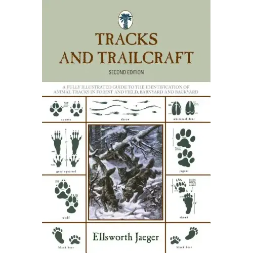 Tracks and Trailcraft: A Fully Illustrated Guide To The Identification Of Animal Tracks In Forest And Field, Barnyard And Backyard