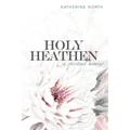 Holy Heathen: A Spiritual Memoir