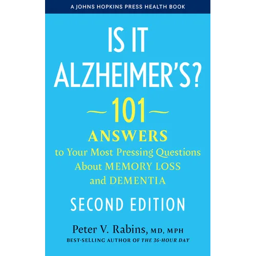 Is It Alzheimer's?: 101 Answers to Your Most Pressing Questions about Memory Loss and Dementia