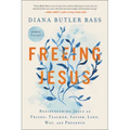 Freeing Jesus: Rediscovering Jesus as Friend, Teacher, Savior, Lord, Way, and Presence