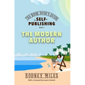 The Book Dude's Guide to Self-Publishing, Book 1: The Modern Author: The Modern Author: Bringing you up-to-date on the DRASTIC CHANGES in publishing,