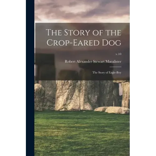 The Story of the Crop-eared Dog; the Story of Eagle-boy; v.10