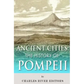 Ancient Cities: The History of Pompeii