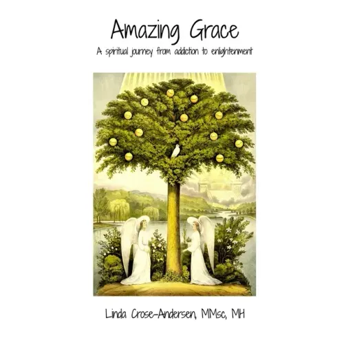 Amazing Grace: A spiritual journey from addiction to enlightenment