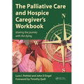 The Palliative Care and Hospice Caregiver's Workbook: Sharing the Journey with the Dying