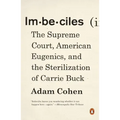 Imbeciles: The Supreme Court, American Eugenics, and the Sterilization of Carrie Buck
