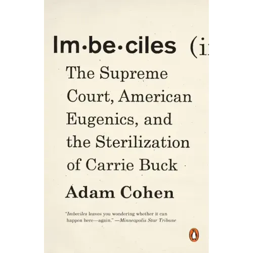 Imbeciles: The Supreme Court, American Eugenics, and the Sterilization of Carrie Buck