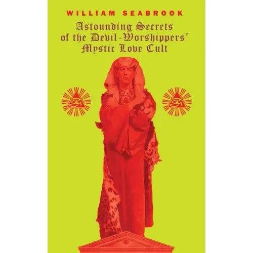 Astounding Secrets of the Devil Worshippers' Mystic Love Cult