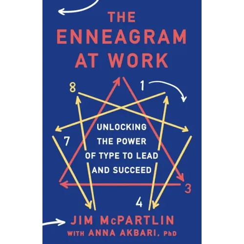 The Enneagram at Work: Unlocking the Power of Type to Lead and Succeed