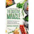 Healthy Gut: THE DIGESTIVE MIRACLE - The Proven 7 Day Detox Low Carb Keto Gut Healing Cookbook For A Better You