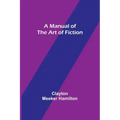 A Manual of the Art of Fiction