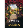 A Walk in the Garden: Poems & Ponderings